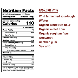 Ingredients: Wild fermented sourdough (water, organic white rice flour, organic millet flour, organic sorghum flour, arrowroot, xanthan gum, sea salt)