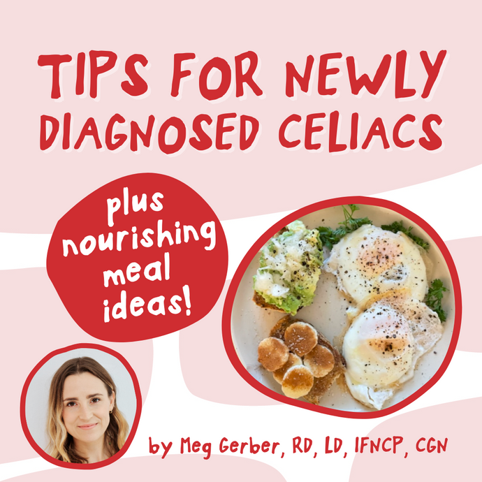 An RD's Tips for Newly Diagnosed Celiacs, plus Nourishing Meal Ideas!